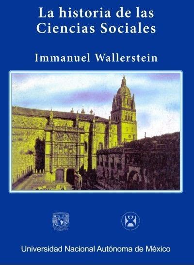 La Historia De Las Ciencias Sociales Immanuel Wallerstein 1997