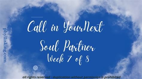 Week Call In Your Next Soul Partner Youtube