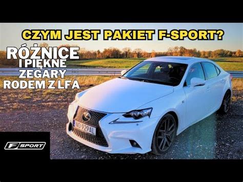 Czym Jest Pakiet F Sport W Lexusie Is R Nice Wzgl Dem Serii I Pi Kny