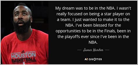 James Harden Quote My Dream Was To Be In The Nba I Wasnt