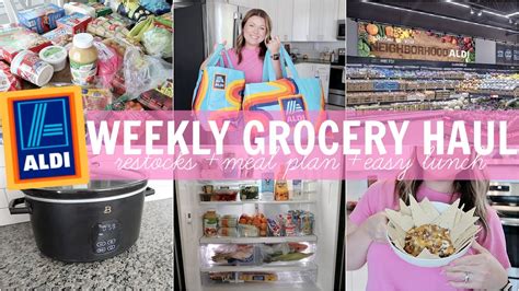 WEEKLY ALDI GROCERY HAUL MEAL PLAN FRIDGE RESTOCK QUICK CROCKPOT