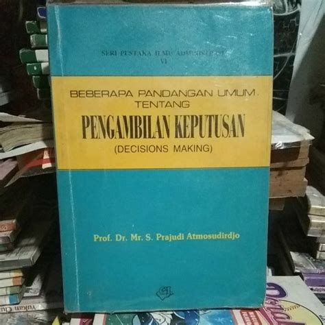 Jual Beberapa Pandangan Umum Tentang Pengambilan Keputusan Oleh Prof Dr