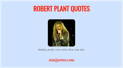 Robert Plant Quotes - senQuotes.com