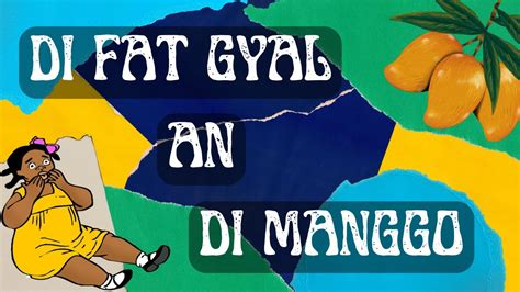 Di Fat Gyal An Di Manggo The Fat Girl And The Mango Jamaican Kids