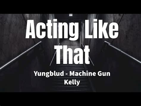 Acting Like That Yungblud Machine Gun Kelly Lyrics Youtube