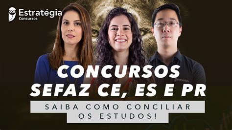 Concursos Sefaz CE ES E PR Saiba Como Conciliar Os Estudos