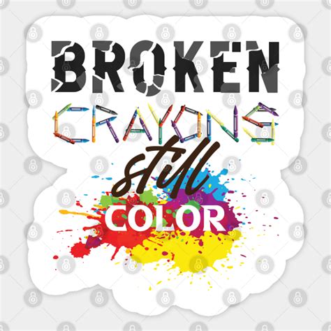 Broken Crayons Still Color Inspirational Quote Design Sticker