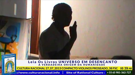 UNIVERSO EM DESENCANTO CULTURA RACIONAL 27 07 2013 COMPACTO VIOLINOS