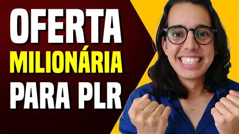 Como Criar Uma Oferta MilionÁria Para Seu Plr Passo A Passo Da