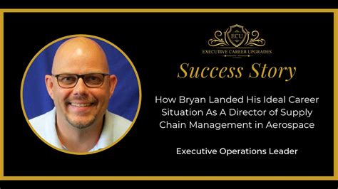 Bryan Executive Operations Leader Success Story Youtube