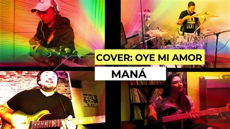 Oye Mi Amor ManÁ Cover Youtube