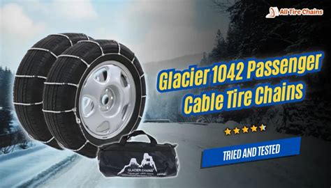 Why Choose Glacier 1042 Passenger Cable Tire Chains For Your Vehicle