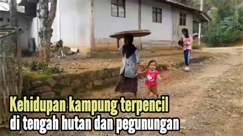 Kehidupan Kampung Terpencil Di Tengah Hutan Dan Pegunungan Jawa Tengah