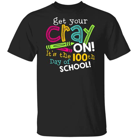 Get Your Cray On Its The 100th Day Of School Unisex T Shirt