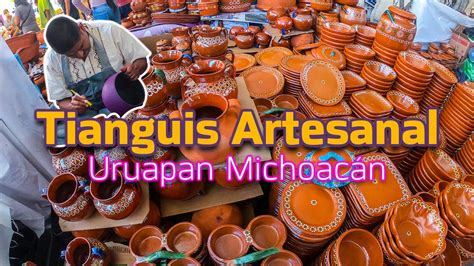 El Tianguis Artesanal más grande de Latinoamérica en Uruapan Go