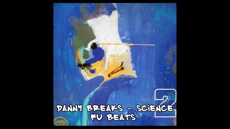 Danny Breaks Science Fu Beats YouTube