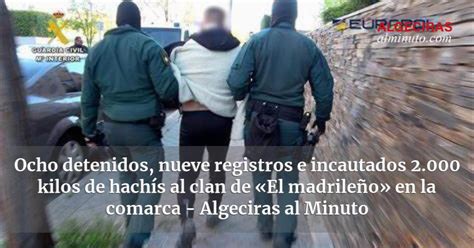 Ocho Detenidos Nueve Registros E Incautados Kilos De Hach S Al