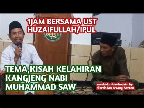 Terbaru Pengajian Ust Ipul Kisah Kelahiran Kangjeng Nabi Muhammad Saw