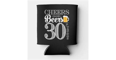 Cheers And Beers To 30 Years Can Cooler Zazzle