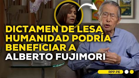 Sobre dictamen de lesa humanidad Alberto Fujimori podría beneficiarse