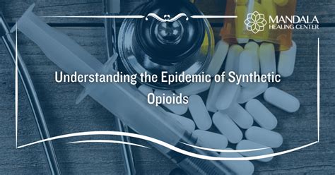 What Are Synthetic Opioids And Why Are They Dangerous