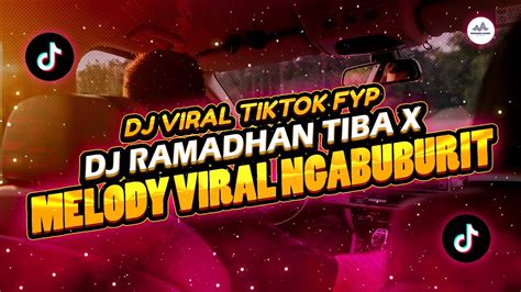 DJ RAMADHAN TIBA X MELODY VIRAL COCOK BUAT NINGGU NGABUBURIT DAN SAUR L