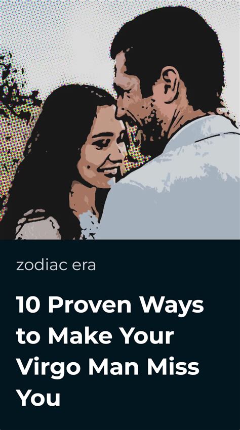 Proven Ways To Make Your Virgo Man Miss You Zodiac Era