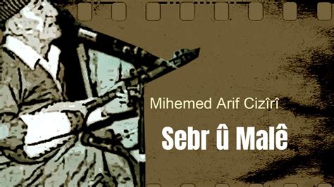 Mihemed Arif Cizîrî Sebr û Malê YouTube