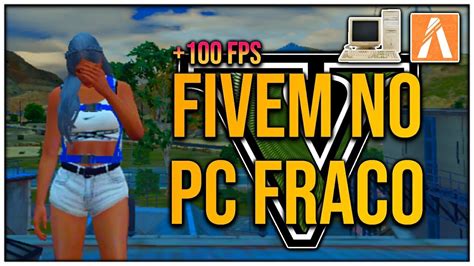 COMO RODAR FIVEM NO PC FRACO 100 FPS PACK DE FPS RODANDO SEM PLACA