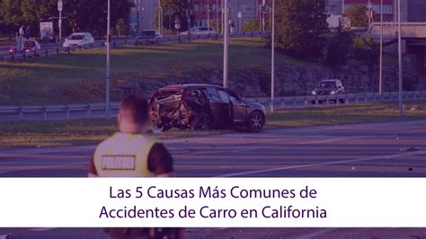 Las 5 Causas Más Comunes De Accidentes De Carro En California