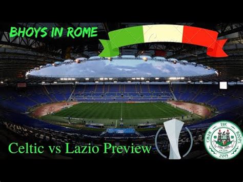 Celtic Vs Lazio Match Preview Uefa Europa League Youtube