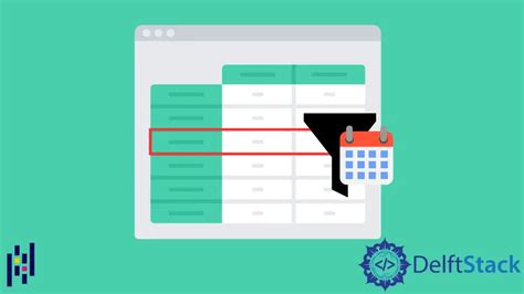 Como Filtrar Linhas Dataframe Base Na Data Em Pandas Delft Stack
