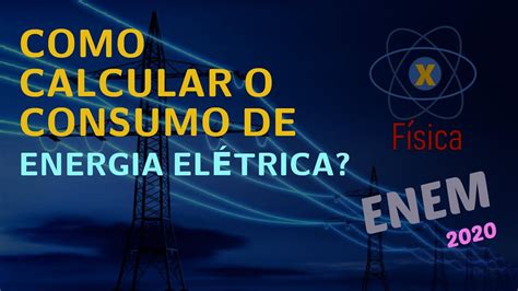 Aprenda a calcular o seu consumo de Energia Elétrica / Física / Enem ...