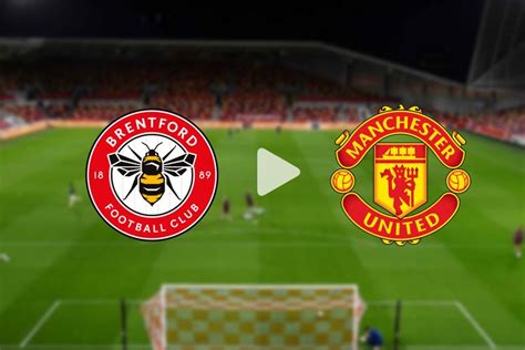 LINK Live Streaming Brentford Vs MU Di Liga Inggris Hari Ini Siaran