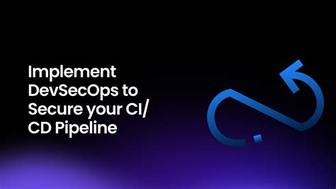 Implement Devsecops To Secure Your Ci Cd Pipeline