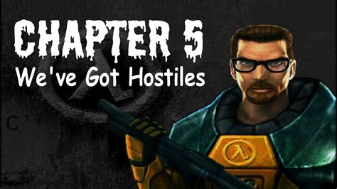 Half Life Walkthrough Chapter We Ve Got Hostiles Youtube