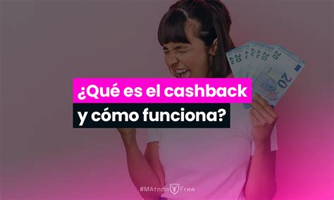 Qué es el cashback y cómo funciona MétodoFree