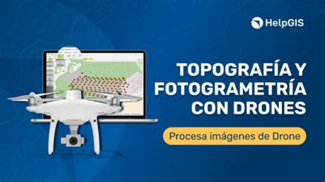 Topografía y Fotogrametría con Drones HelpGIS Escuela