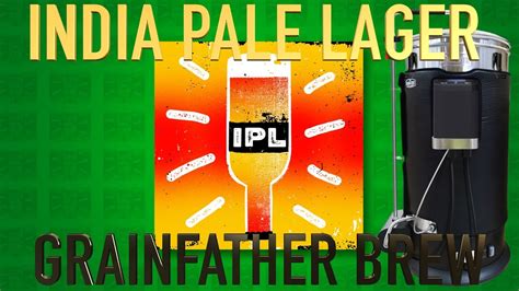 India Pale Lager Ipl Grainfather Brew Youtube