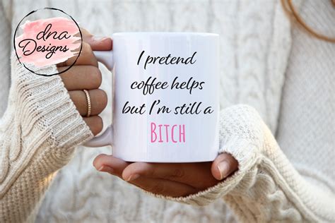 I Pretend Coffee Helps But Im Still A Bitch Coffee Mug Pink Etsy