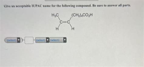 Solved Give An Acceptable Iupac Name For The Following Chegg