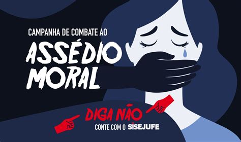 Sisejufe realiza campanha de combate ao assédio moral SISEJUFE