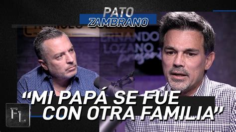 Mi Pap Se Fue Para Estar Con Su Otra Familia Pato Zambrano Youtube