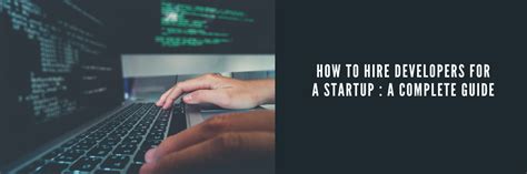 How To Hire Developers For A Startup Complete Guide