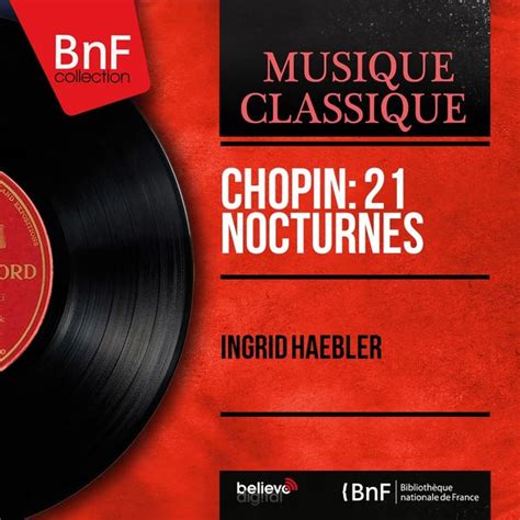 Chopin 21 Nocturnes Mono Version Ingrid Haebler Qobuz