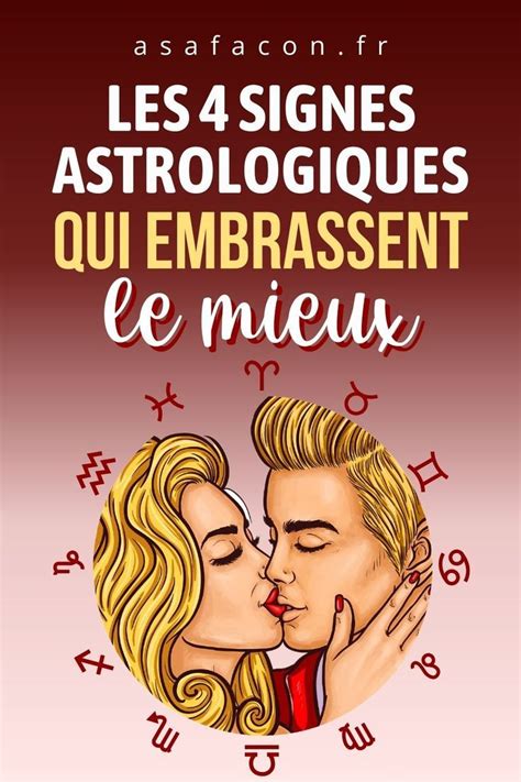 Les Signes Astrologiques Qui Embrassent Le Mieux Artofit