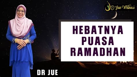 Dr Jue Hebatnya Kesan Berpuasa Di Bulan Ramadhan Ni YouTube