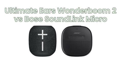 Ultimate Ears Wonderboom 2 Vs Bose Soundlink Micro All For Turntables