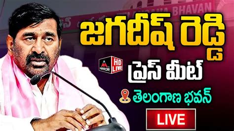 Live Jagadish Reddy Press Meet Telangana Bhavan Brs Live Mirror