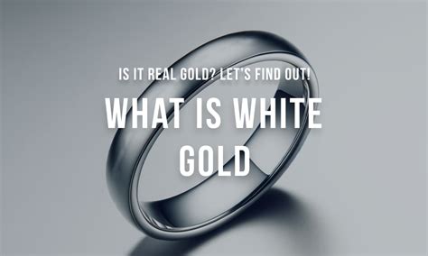 What is White Gold: Is It Real Gold?